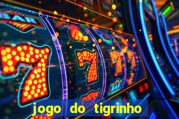 jogo do tigrinho teste gratis